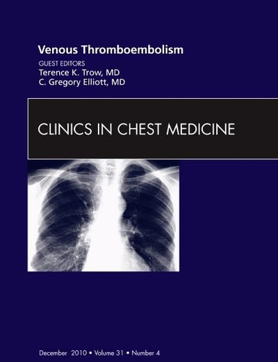 Venous Thromboembolism, An Issue of Clinics in Chest Medicine (Volume 31-4) (The Clinics: Internal Medicine, Volume 31-4)