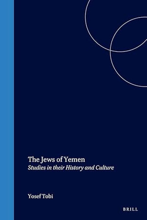 The Jews of Yemen: Studies in their History and Culture (Études sur le judaïsme médiéval, 21)