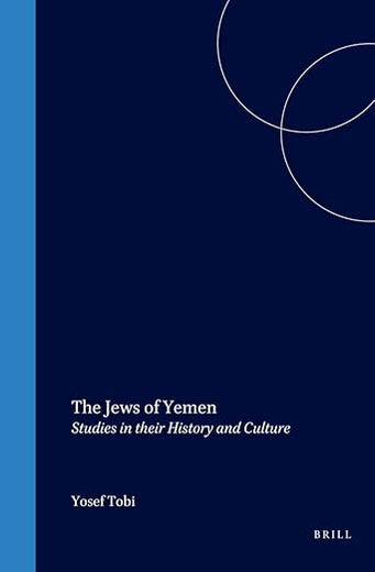 The Jews of Yemen: Studies in their History and Culture (Études sur le judaïsme médiéval, 21)