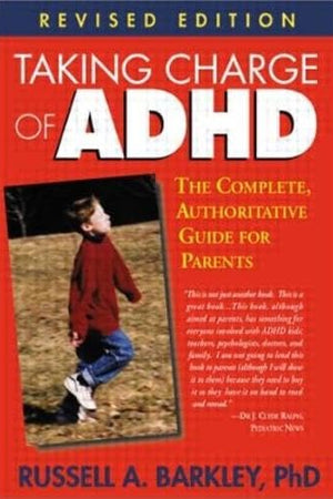 Taking Charge of ADHD: The Complete, Authoritative Guide for Parents (Revised Edition)