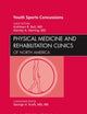 Youth Sports Concussions, An Issue of Physical Medicine and Rehabilitation Clinics (Volume 22-4) (The Clinics: Orthopedics, Volume 22-4)
