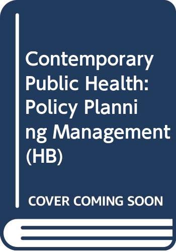 Contemporary Public Health: Policy Planning Management