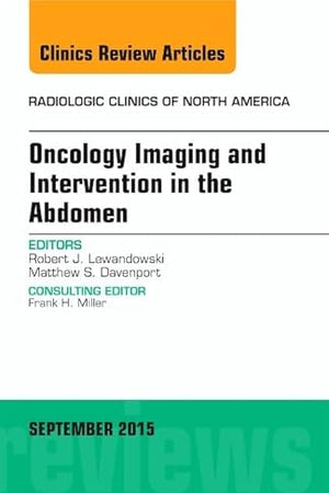 Oncology Imaging and Intervention in the Abdomen, An Issue of Radiologic Clinics of North America (Volume 53-5) (The Clinics: Radiology, Volume 53-5)
