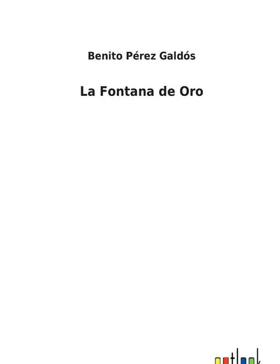La Fontana de Oro (Spanish Edition)