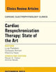 Cardiac Resynchronization Therapy: State of the Art, An Issue of Cardiac Electrophysiology Clinics (Volume 7-4) (The Clinics: Internal Medicine, Volume 7-4)