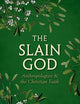 The Slain God: Anthropologists and the Christian Faith