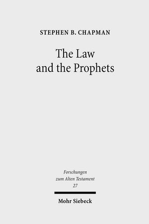 The Law and the Prophets: A Study in Old Testament Canon Formation (Forschungen Zum Alten Testament)