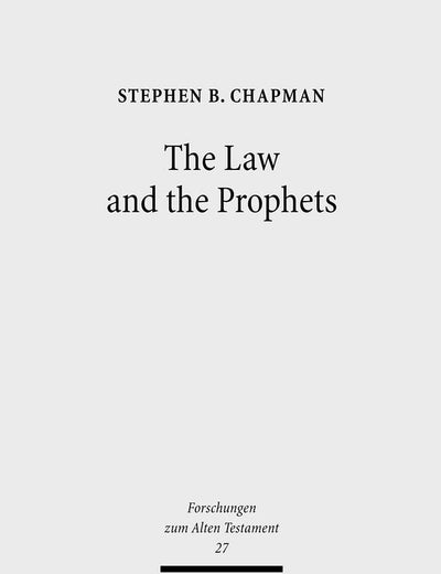 The Law and the Prophets: A Study in Old Testament Canon Formation (Forschungen Zum Alten Testament)