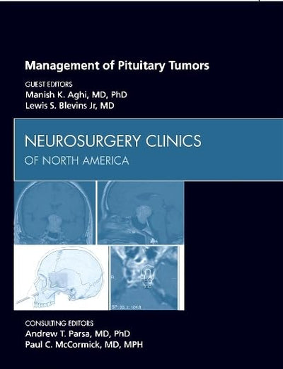 Management of Pituitary Tumors, An Issue of Neurosurgery Clinics (Volume 23-4) (The Clinics: Surgery, Volume 23-4)