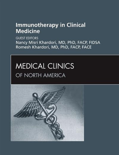 Immunotherapy in Clinical Medicine, An Issue of Medical Clinics (Volume 96-3) (The Clinics: Internal Medicine, Volume 96-3)