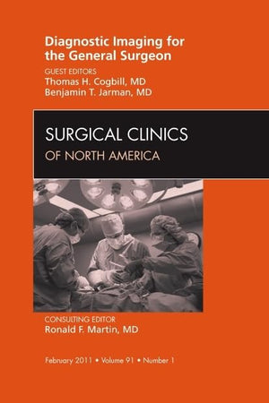 Diagnostic Imaging for the General Surgeon, An Issue of Surgical Clinics (Volume 91-1) (The Clinics: Surgery, Volume 91-1)