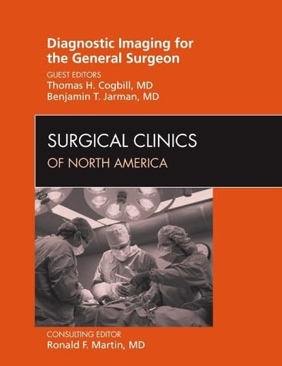 Diagnostic Imaging for the General Surgeon, An Issue of Surgical Clinics (Volume 91-1) (The Clinics: Surgery, Volume 91-1)