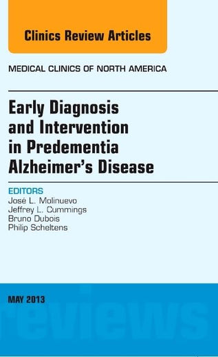 Early Diagnosis and Intervention in Predementia Alzheimer's Disease, An Issue of Medical Clinics (Volume 97-3) (The Clinics: Internal Medicine, Volume 97-3)