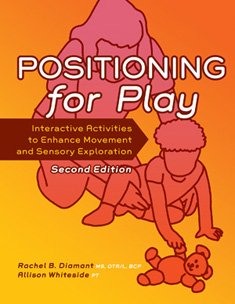 Positioning for Play: Interactive Activities to Enhance Movement and Sensory Exploration