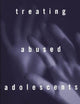Treating Abused Adolescents
