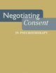 Negotiating Consent in Psychotherapy (Qualitative Studies in Psychology, 13)