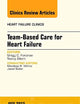 Team-Based Care for Heart Failure, An Issue of Heart Failure Clinics (Volume 11-3) (The Clinics: Internal Medicine, Volume 11-3)