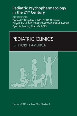 Pediatric Psychopharmacology in the 21st Century, An Issue of Pediatric Clinics (Volume 58-1) (The Clinics: Internal Medicine, Volume 58-1)