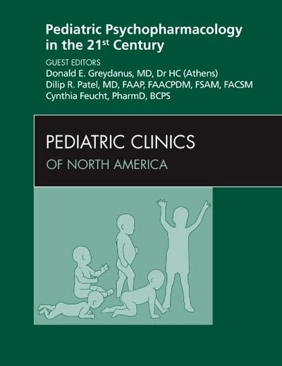 Pediatric Psychopharmacology in the 21st Century, An Issue of Pediatric Clinics (Volume 58-1) (The Clinics: Internal Medicine, Volume 58-1)