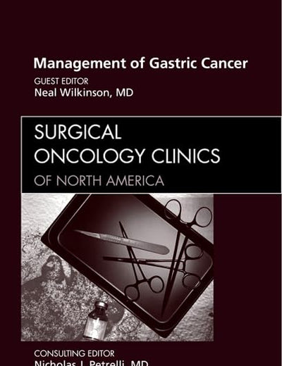 Management of Gastric Cancer, An Issue of Surgical Oncology Clinics (Volume 21-1) (The Clinics: Surgery, Volume 21-1)