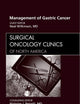 Management of Gastric Cancer, An Issue of Surgical Oncology Clinics (Volume 21-1) (The Clinics: Surgery, Volume 21-1)