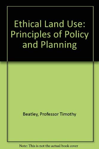 Ethical Land Use: Principles of Policy and Planning