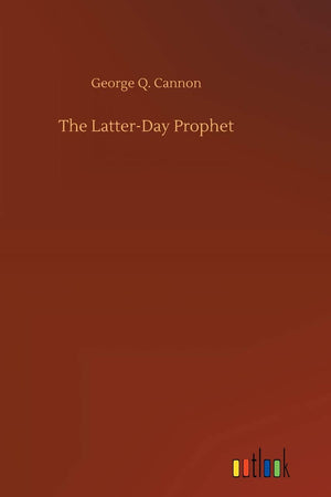 The Latter-Day Prophet