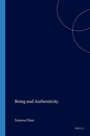 Being and Authenticity (Value Inquiry Book Series, 149)