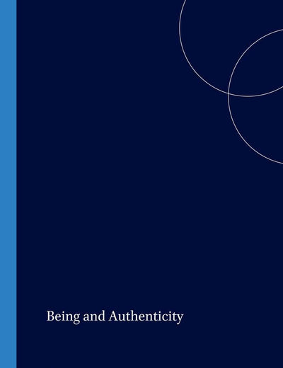 Being and Authenticity (Value Inquiry Book Series, 149)