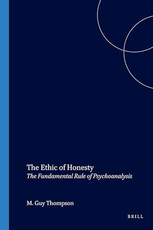 The Ethic of Honesty: The Fundamental Rule of Psychoanalysis (Contemporary Psychoanalytic Studies, 2)