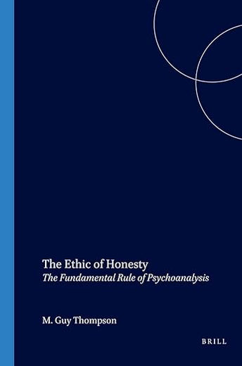 The Ethic of Honesty: The Fundamental Rule of Psychoanalysis (Contemporary Psychoanalytic Studies, 2)
