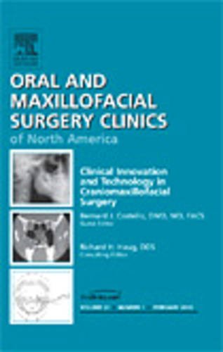 Clinical Innovation and Technology in Craniomaxillofacial Surgery, An Issue of Oral and Maxillofacial Surgery Clinics (Volume 22-1) (The Clinics: Dentistry, Volume 22-1)