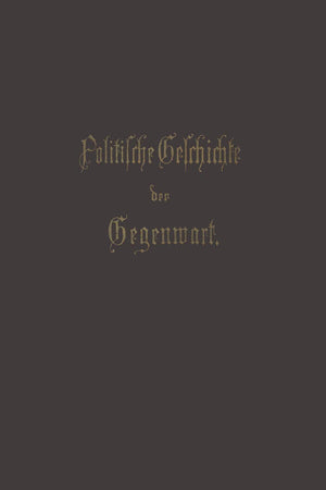 Politische Geschichte der Gegenwart: XIX. Das Jahr 1885 (German Edition)