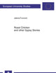 Roast Chicken and other Gypsy Stories: Oral Narratives among Serbian Gypsies (Europäische Hochschulschriften / European University Studies / Publications Universitaires Européennes)