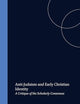Anti-Judaism and Early Christian Identity: A Critique of the Scholarly Consensus (Studia Post Biblica, 46)