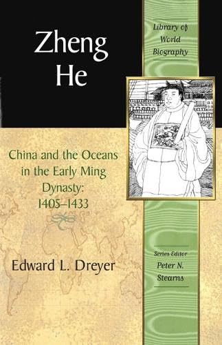 Zheng He: China And the Oceans in the Early Ming Dynasty, 1405-1433 (Library Of World Biography)