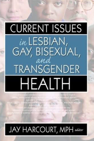 Current Issues in Lesbian, Gay, Bisexual, and Transgender Health