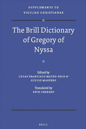 The Brill Dictionary of Gregory of Nyssa (Vigiliae Christianae, Supplements, 99)