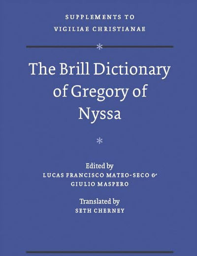 The Brill Dictionary of Gregory of Nyssa (Vigiliae Christianae, Supplements, 99)