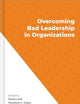 Overcoming Bad Leadership in Organizations (The Society for Industrial and Organizational Psychology Professional Practice Series)