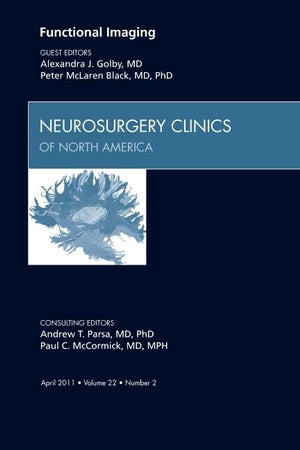 Functional Imaging, An Issue of Neurosurgery Clinics (Volume 22-2) (The Clinics: Surgery, Volume 22-2)