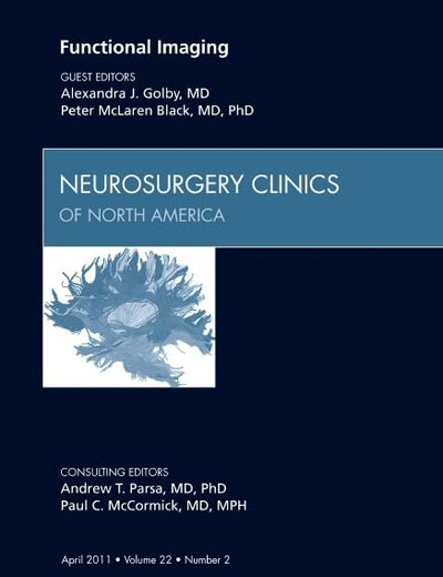 Functional Imaging, An Issue of Neurosurgery Clinics (Volume 22-2) (The Clinics: Surgery, Volume 22-2)