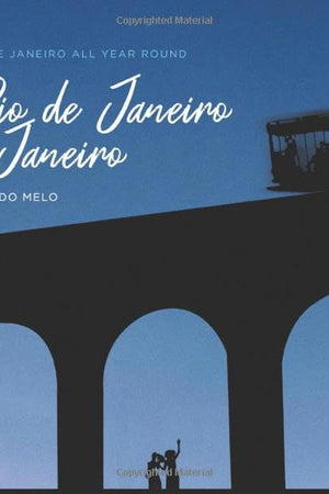 Rio de Janeiro a Janeiro: Rio de Janeiro All Year Round (Portuguese Edition)
