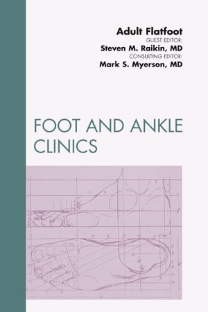 Adult Flatfoot, An Issue of Foot and Ankle Clinics (Volume 17-2) (The Clinics: Orthopedics, Volume 17-2)