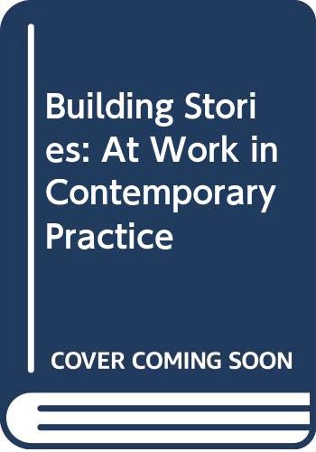 Building Stories: At Work in Contemporary Practice