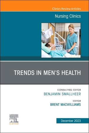Trends in Men’s Health, An Issue of Nursing Clinics (Volume 58-4) (The Clinics: Nursing, Volume 58-4)