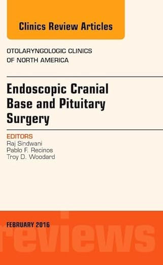 Endoscopic Cranial Base and Pituitary Surgery, An Issue of Otolaryngologic Clinics of North America (Volume 49-1) (The Clinics: Surgery, Volume 49-1)
