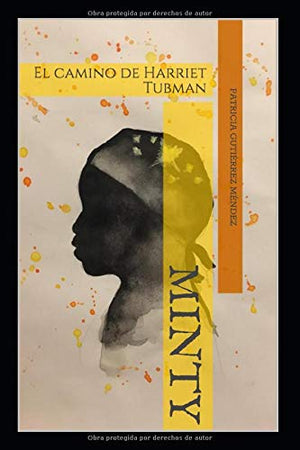 MINTY: El camino de Harriet Tubman (Spanish Edition)