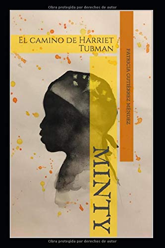 MINTY: El camino de Harriet Tubman (Spanish Edition)
