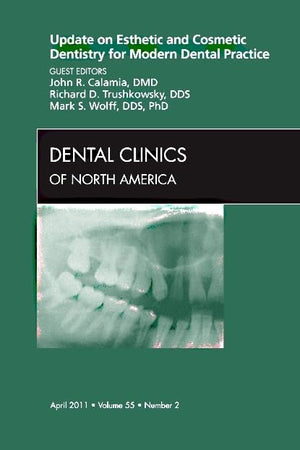 Update on Esthetic and Cosmetic Dentistry for Modern Dental Practice, An Issue of Dental Clinics (Volume 55-2) (The Clinics: Dentistry, Volume 55-2)